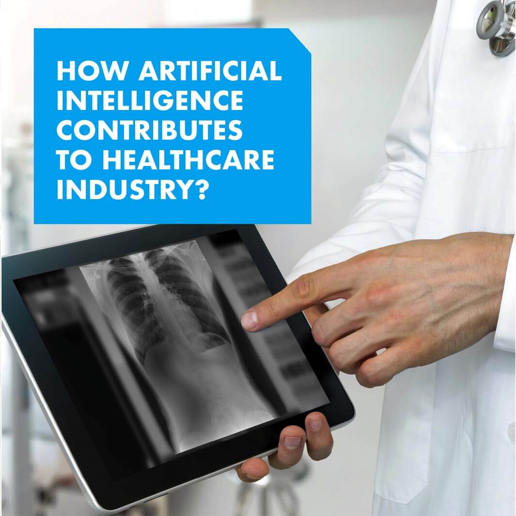 How Artificial Intelligence Contributes to Healthcare Industry?