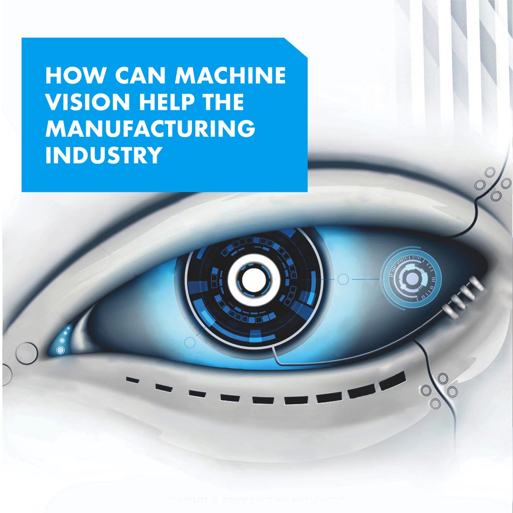 How Can Machine Vision Help the Manufacturing Industry?