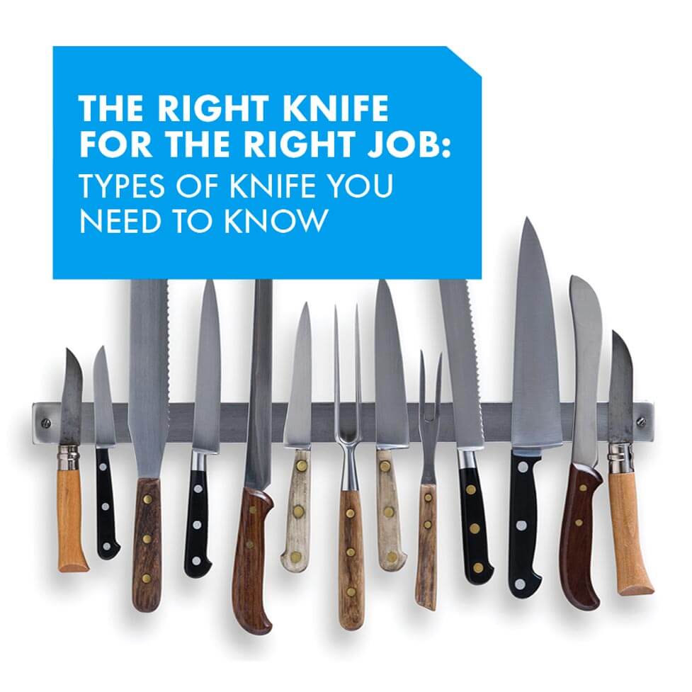 The Right Knife for The Right Job: Types of Knife You Need to Know