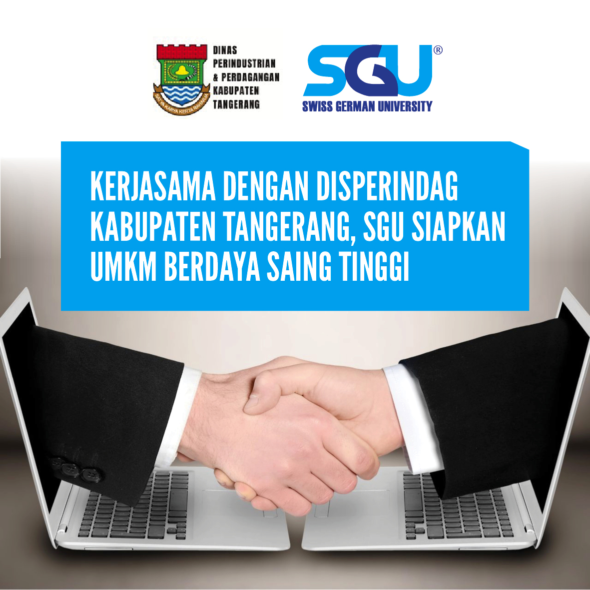 KERJASAMA DENGAN DISPERINDAG KABUPATEN TANGERANG, SGU SIAPKAN UMKM BERDAYA SAING TINGGI