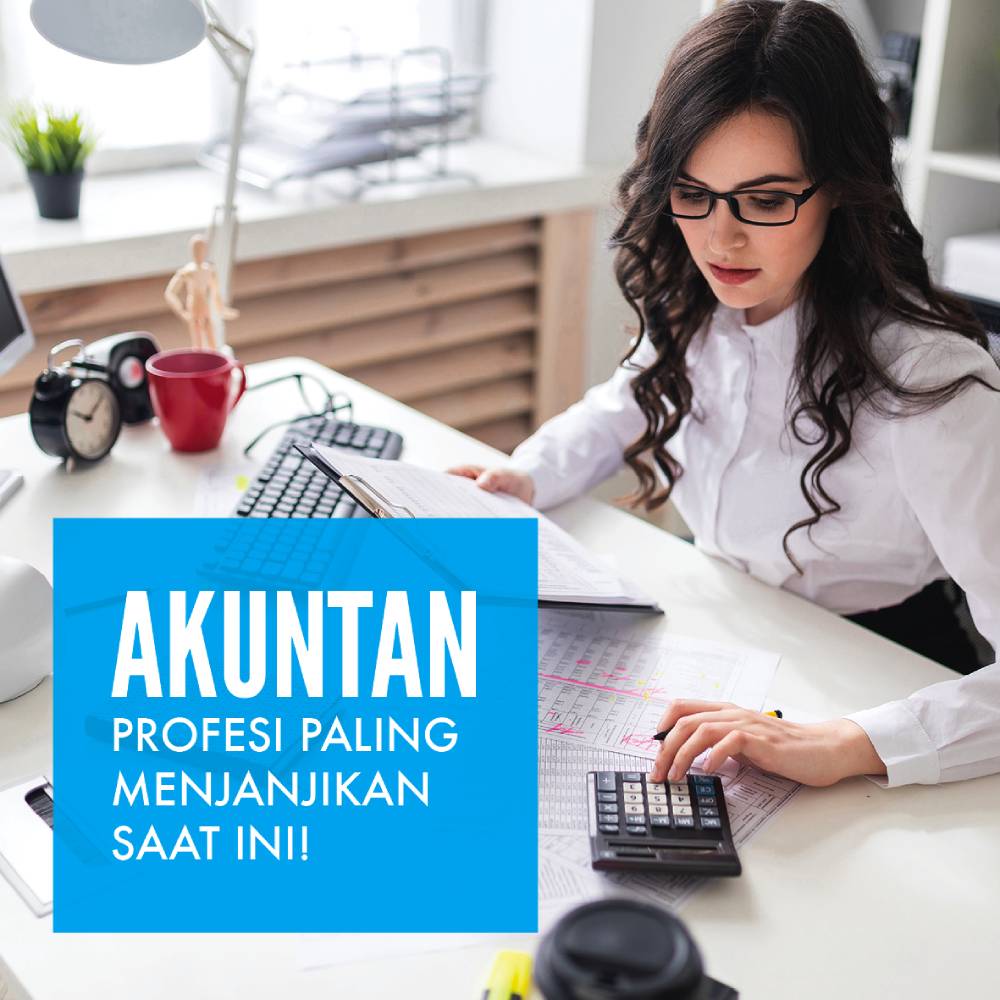 Akuntan: Profesi Paling Menjanjikan Saat Ini!