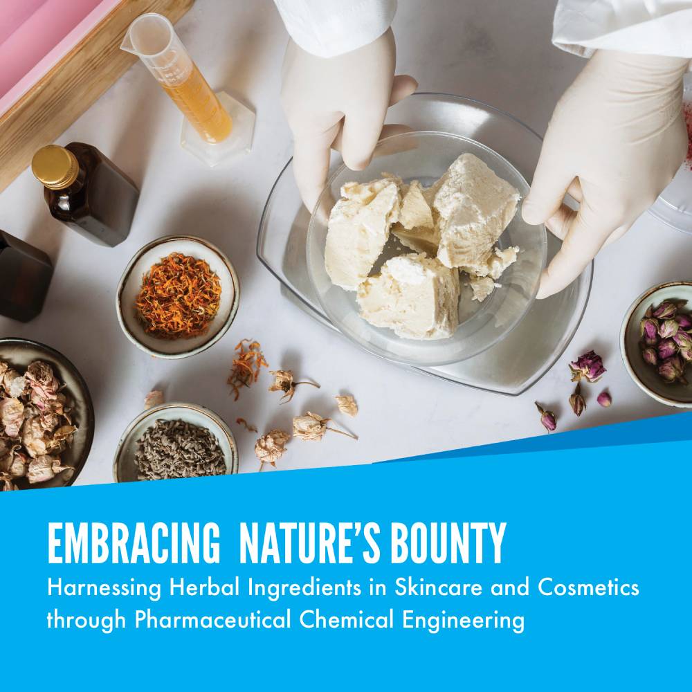 Embracing Nature’s Bounty: Harnessing Herbal Ingredients in Skincare and Cosmetics through Pharmaceutical Chemical Engineering